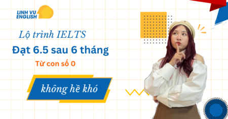 Lộ trình đạt 6.5 ielts không hề khó